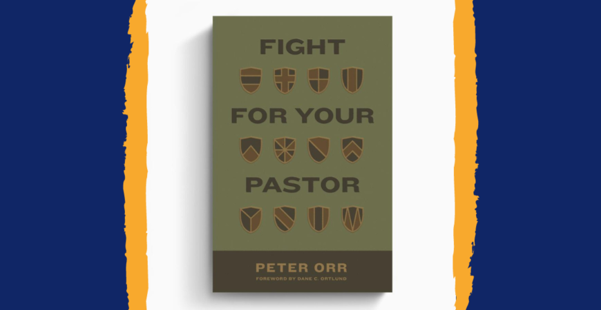 Fight for Your Pastor with Peter Orr